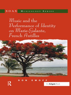 cover image of Music and the Performance of Identity on Marie-Galante, French Antilles